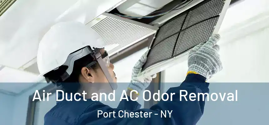 Air Duct and AC Odor Removal Port Chester - NY