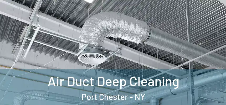 Air Duct Deep Cleaning Port Chester - NY