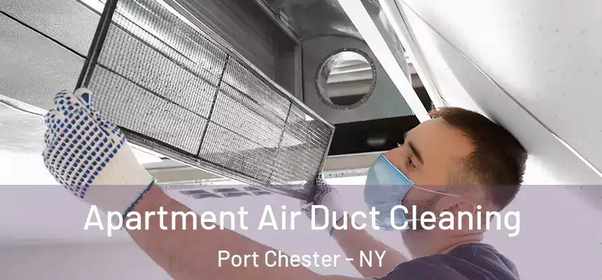  Apartment Air Duct Cleaning Port Chester - NY