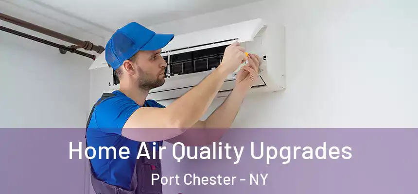  Home Air Quality Upgrades Port Chester - NY