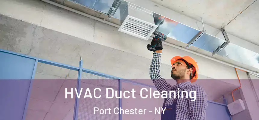 HVAC Duct Cleaning Port Chester - NY