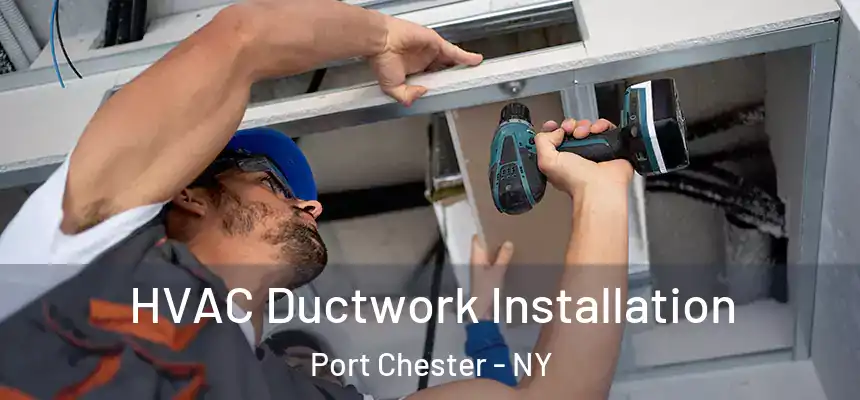  HVAC Ductwork Installation Port Chester - NY