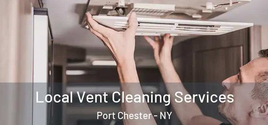  Local Vent Cleaning Services Port Chester - NY