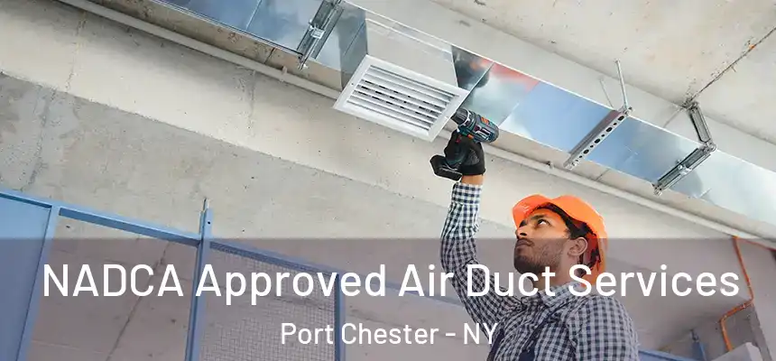  NADCA Approved Air Duct Services Port Chester - NY
