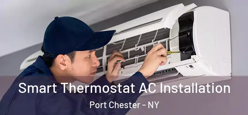  Smart Thermostat AC Installation Port Chester - NY