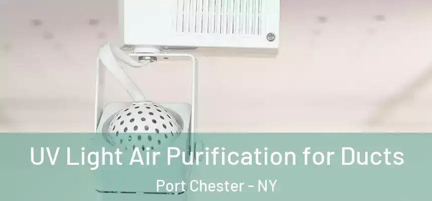  UV Light Air Purification for Ducts Port Chester - NY