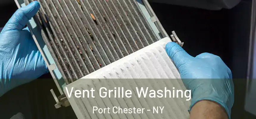  Vent Grille Washing Port Chester - NY